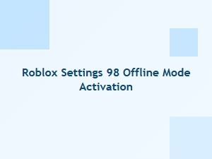 Activate Offline Mode in Roblox 98 Settings
