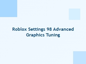 Advanced Roblox Graphics Tuning for Optimal Performance